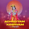 About Achhutam Keshvam Song
